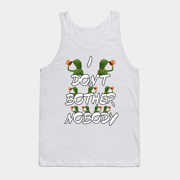 I Don't Bother Nobody Tank Top by JUSTIES DESIGNS